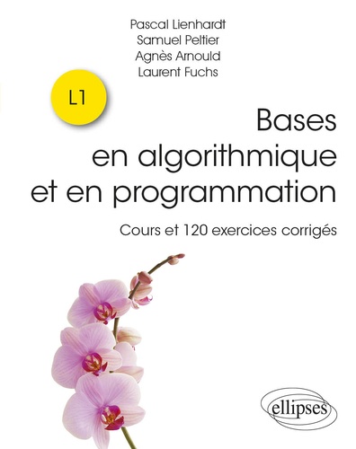 Bases en algorithmique et en programmation  - Cours et 120 exercices corrigés
