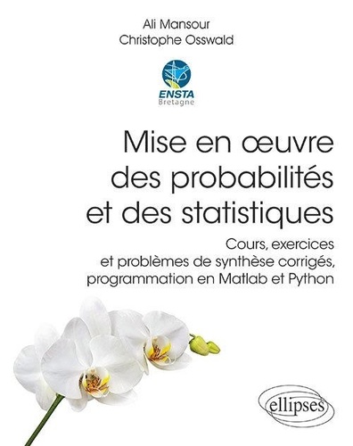 Mise en oeuvre des probabilités et des statistiques  - Cours, exercices et problèmes de synthèse corrigés, programmation en Matlab et Python