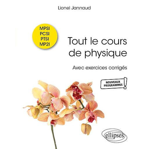 Tout le cours de physique MPSI-PCSI-PTSI-MP2I  - Avec exercices corrigés