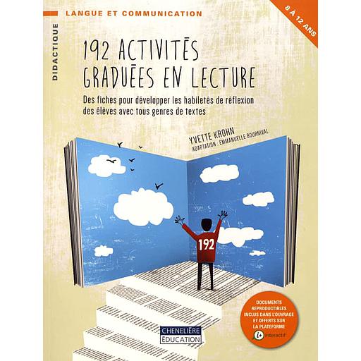 192 activités graduées en lecture  - Des fiches pour développer les habiletés de réflexion des élèves avec tous genres de textes