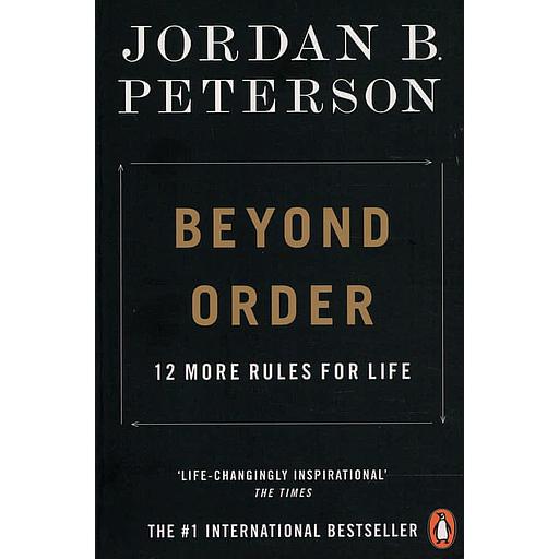Beyond Order  - 12 More Rules for Life
