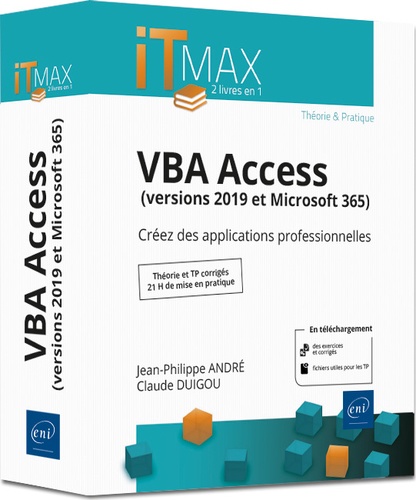 VBA Access (versions 2019 et Microsoft 365) - Créez des applications professionnelles  - Théorie et TP corrigés 21h de mise en pratique