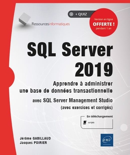 SQL Server 2019  - Apprendre à administrer une base de données transactionnelle avec SQL Server Management Studio (avec exercices et corrigés)