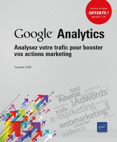 Google Analytics  - Analysez votre trafic pour booster vos actions marketing