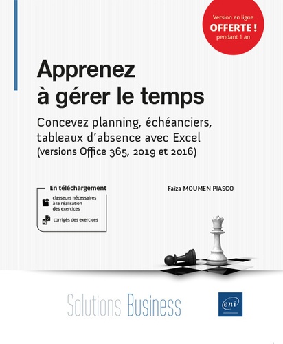 Apprenez à gérer le temps  - Concevez planning, échéanciers, tableaux d'absence avec Excel (versions Office 365, 2019 et 2016)
