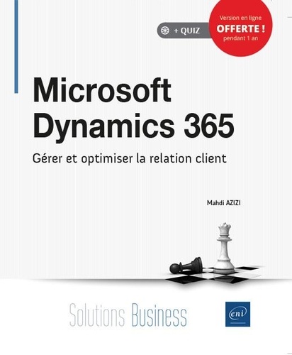 Microsoft Dynamics 365  - Gérer et optimiser la relation client