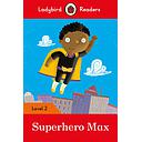 Superhero Max - Ladybird Readers Level 2
