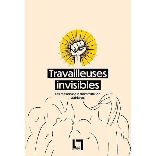 Travailleuses invisibles, Les métiers de la discrimination au Maroc