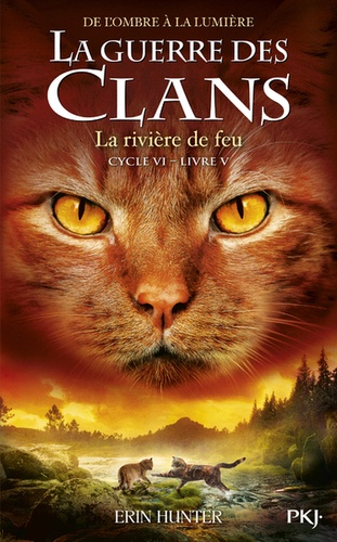 La guerre des clans : De l'ombre à la lumière (Cycle VI) Tome 5 - La rivière de feu