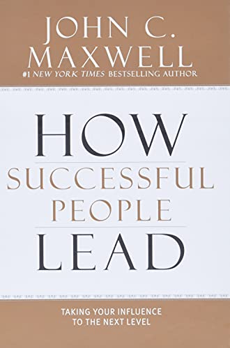 How Successful People Lead: Taking Your Influence to the Next Level-