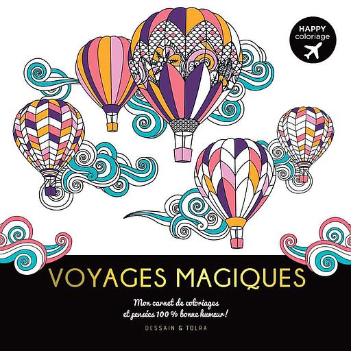 Voyages magiques  - Mon carnet de coloriages et pensées 100% bonne humeur !
