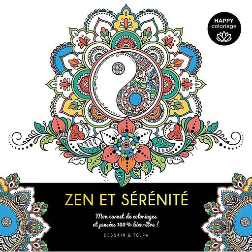 Zen et sérénité  - Mon carnet de coloriages et pensées 100% bien-être !