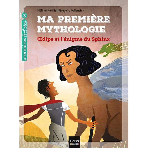 Ma première mythologie Tome 10 - Oedipe et l'énigme du Sphinx - Niveau 3