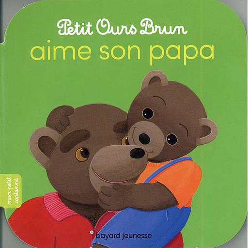 Petit Ours Brun - Petit Ours Brun aime son papa