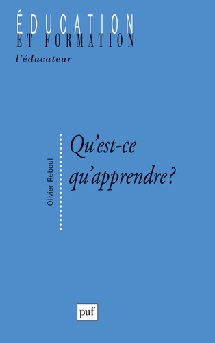 Qu'est-ce qu'apprendre ?  - Pour une philosophie de l'enseignement