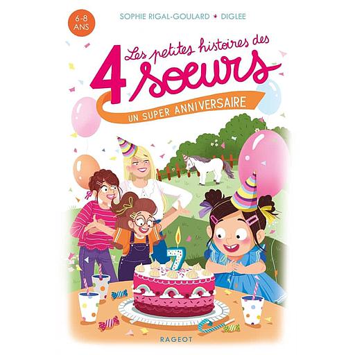 Les petites histoires des quatre soeurs Tome 5 - Un super anniversaire