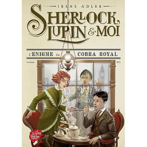 Sherlock, Lupin et moi Tome 7 - L'énigme du cobra royal - Londres 1871