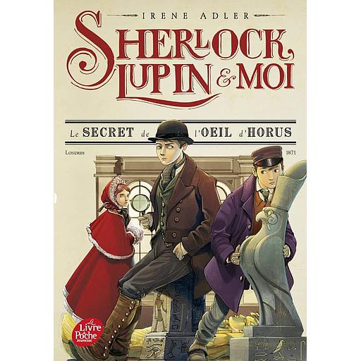 Sherlock, Lupin et moi Tome 8 - Le secret de l'oeil d'Horus - Londres 1871