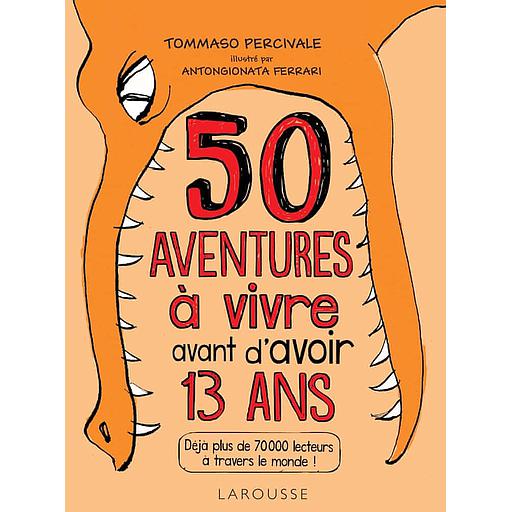 Les 50 aventures à vivre avant d'avoir 13 ans