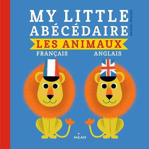 My little abécédaire Français/Anglais : Les Animaux