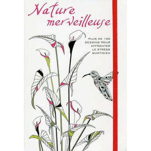 Nature merveilleuse  - Plus de 100 dessins pour affronter le stress quotidien