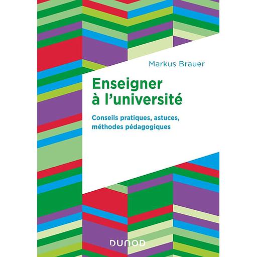 Enseigner à l'université  - Conseils pratiques, astuces, méthodes pédagogiques
