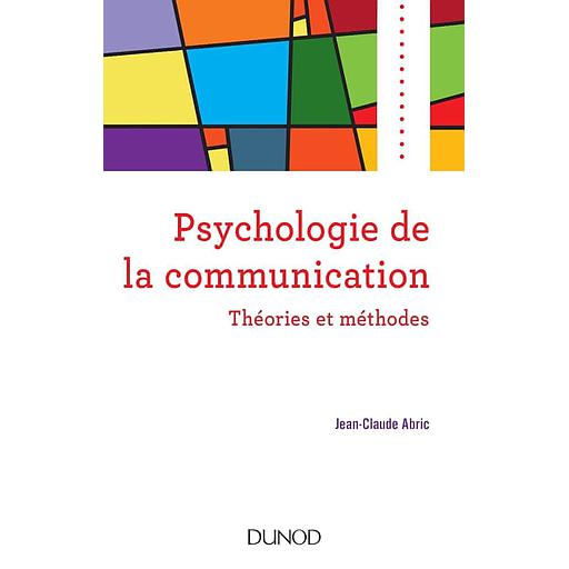 Psychologie de la communication  - Théories et méthodes