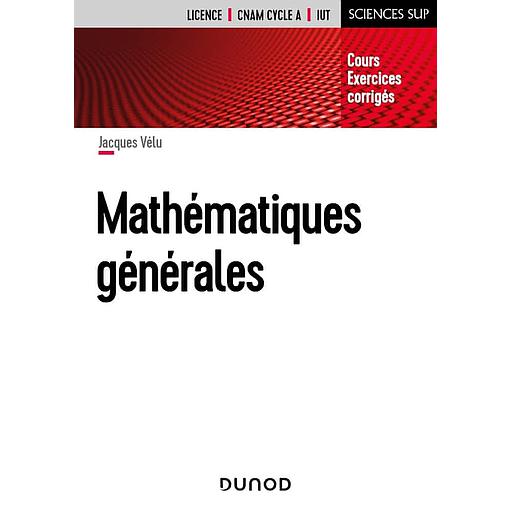 Mathématiques générales Licence CNAM cycle A, IUT  - Cours et exercices corrigés