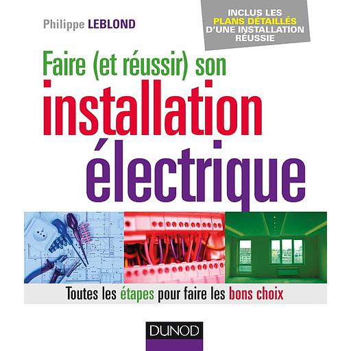 Faire (et réussir) son installation électrique  - Toutes les étapes pour faire les bons choix