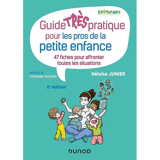 Guide très pratique pour les pros de la petite enfance  - 47 fiches pour affronter toutes les situations
