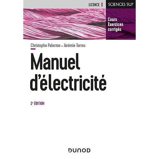 CAMPUS MANUEL D'ELECTRICITE - 2E ED. - L'ESSENTIEL DU COURS, EXERCICES CORRIGES