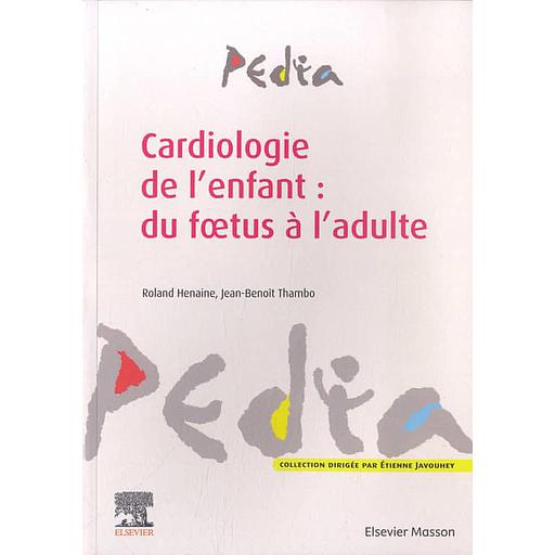 Cardiologie de l'enfant : du foetus à l'adulte