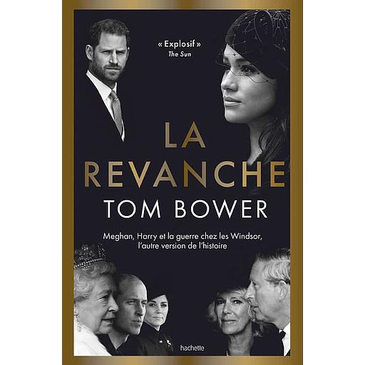 La revanche  - Meghan, Harry et la guerre chez les Windsor, l'autre version de l'histoire