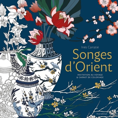 Songes d'Orient  - Invitation au voyage &amp; livre de coloriage