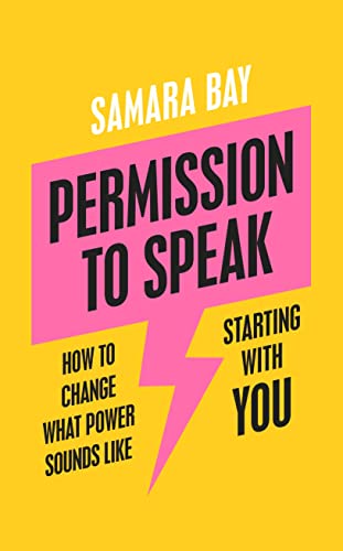 Permission to Speak: How to Change What Power Sounds Like, Starting With You