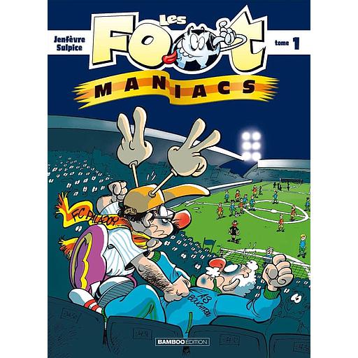 Les Footmaniacs Tome 1