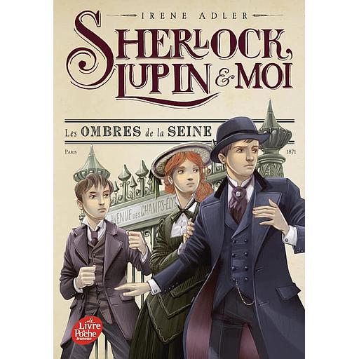 Sherlock, Lupin et moi Tome 6 - Les ombres de la Seine