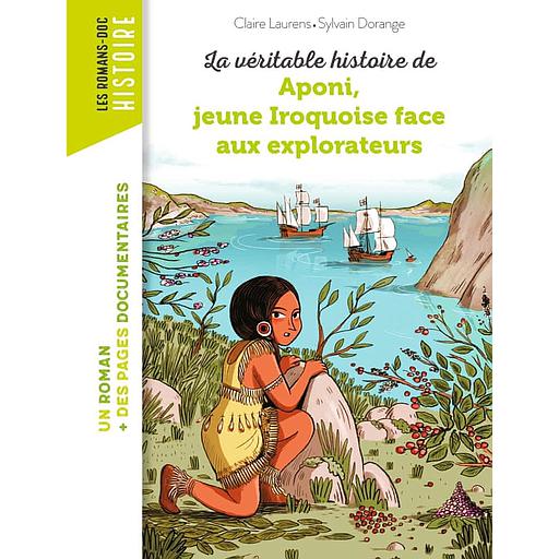 La véritable histoire de Aponi, petite Iroquoise face aux explorateurs