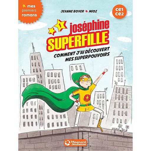 Joséphine Superfille Tome 1 - Comment j'ai découvert mes superpouvoirs
