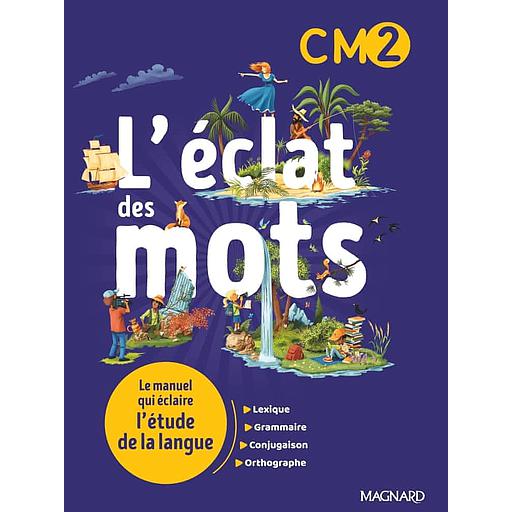 L'éclat des mots CM2 - manuel de l'élève