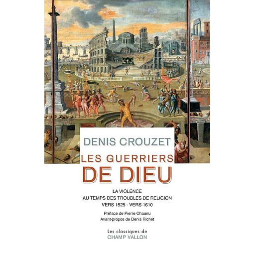 Les guerriers de Dieu  - La violence au temps des troubles de religion (vers 1525- vers 1610). Pack en 2 volumes