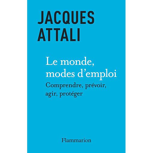 Le Monde, mode d’emploi  - Comprendre, prévoir, agir, protéger