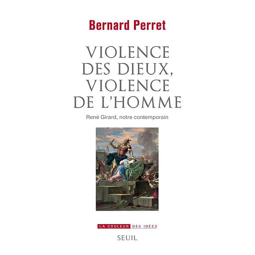 Violence des dieux, violence de l'homme  - René Girard, notre contemporain