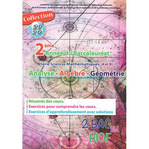 20/20 Maths Analyse Algèbre géométrie 2 Bac SM &quot;A &amp; B&quot;