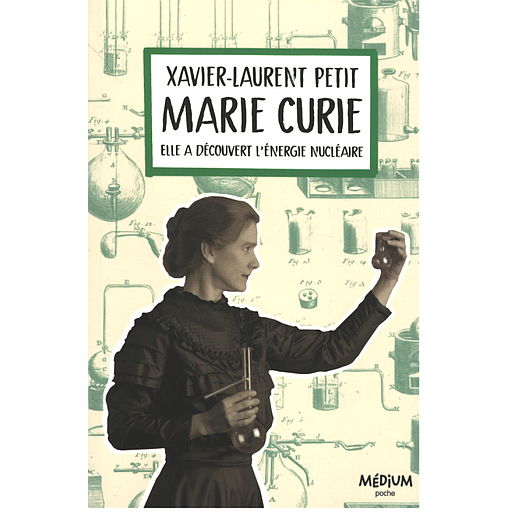 Marie Curie  - Elle a découvert l'énergie nucléaire