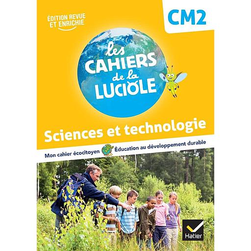 Sciences et technologie CM2 Les Cahiers de la Luciole