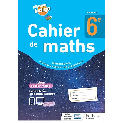 Mathématiques 6e Cahier de maths Mission Indigo