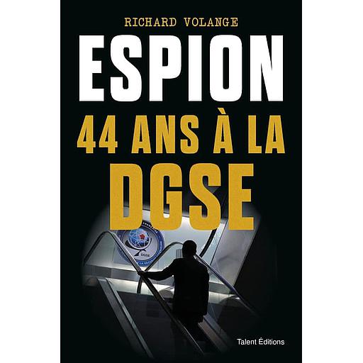 Espion  - 44 ans à la DGSE
