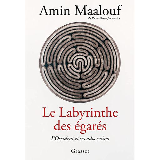 Le labyrinthe des égarés  - L'Occident et ses adversaires