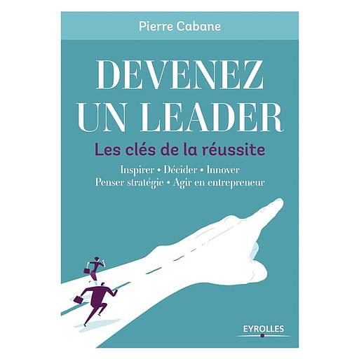 Devenez un leader  - Les clés de la réussite